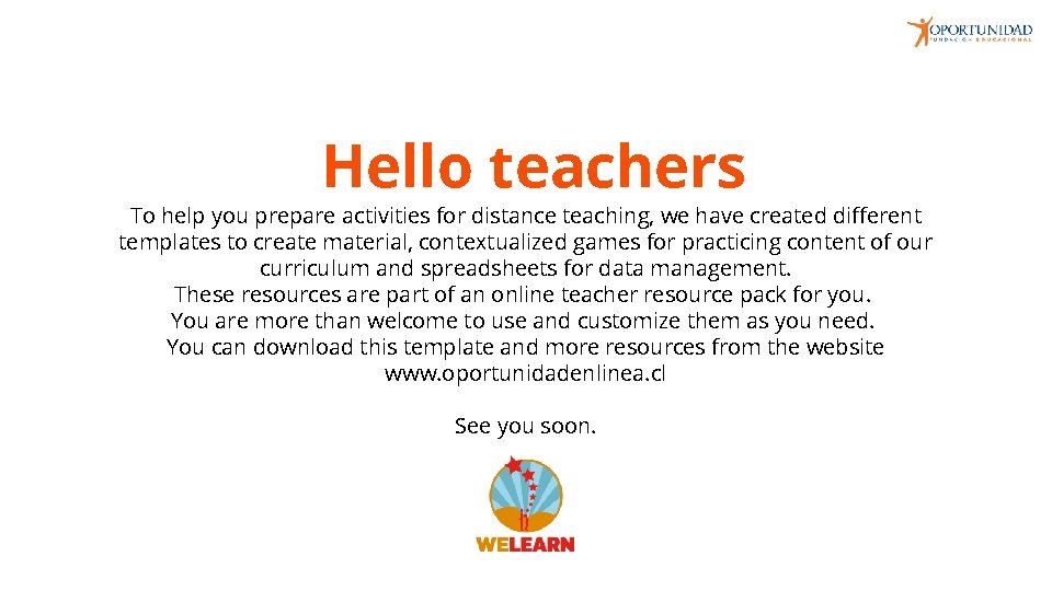 Hello teachers To help you prepare activities for distance teaching, we have created different