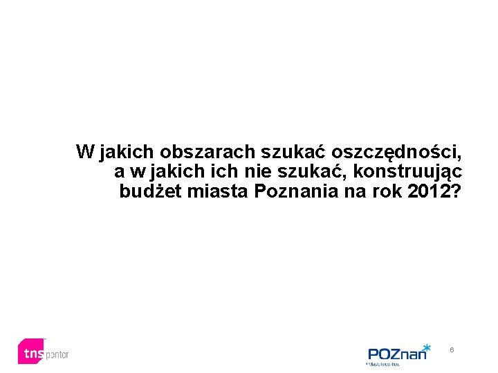 W jakich obszarach szukać oszczędności, a w jakich nie szukać, konstruując budżet miasta Poznania