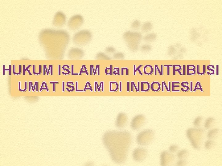 HUKUM ISLAM dan KONTRIBUSI UMAT ISLAM DI INDONESIA 