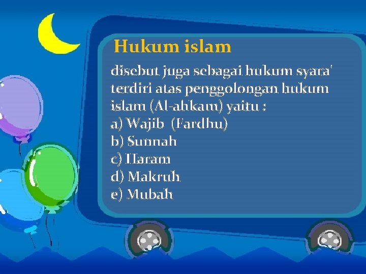 Hukum islam disebut juga sebagai hukum syara' terdiri atas penggolongan hukum islam (Al-ahkam) yaitu