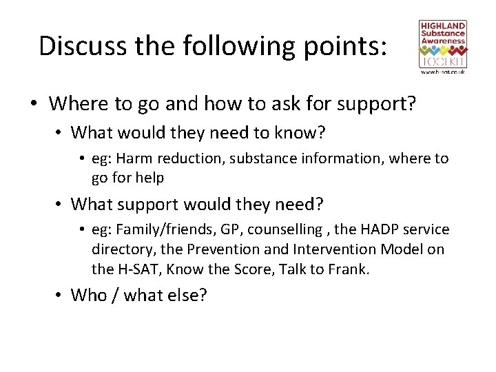 Discuss the following points: • Where to go and how to ask for support?