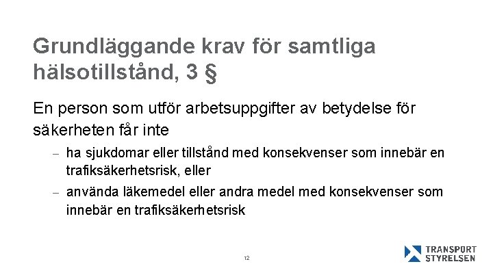 Grundläggande krav för samtliga hälsotillstånd, 3 § En person som utför arbetsuppgifter av betydelse