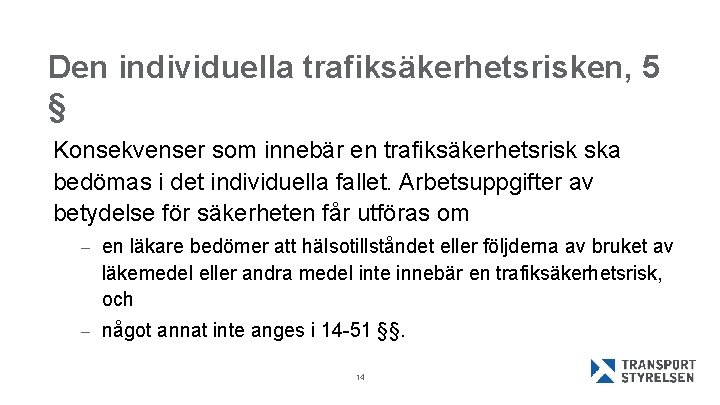 Den individuella trafiksäkerhetsrisken, 5 § Konsekvenser som innebär en trafiksäkerhetsrisk ska bedömas i det