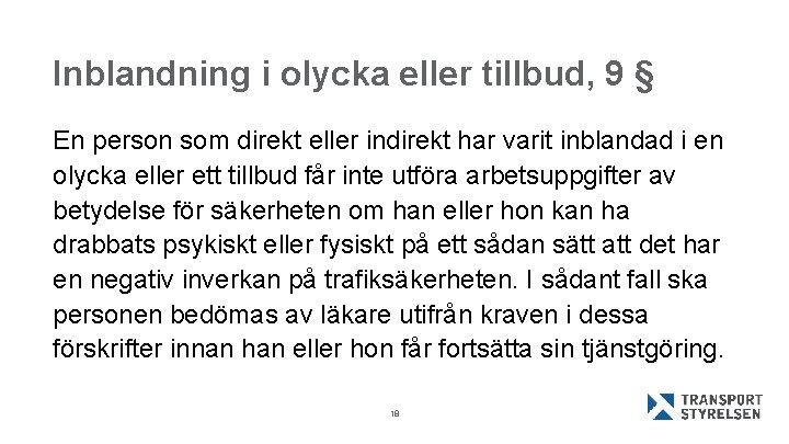 Inblandning i olycka eller tillbud, 9 § En person som direkt eller indirekt har