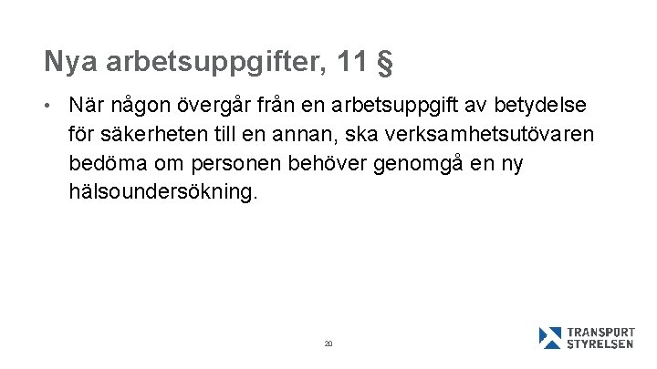 Nya arbetsuppgifter, 11 § • När någon övergår från en arbetsuppgift av betydelse för