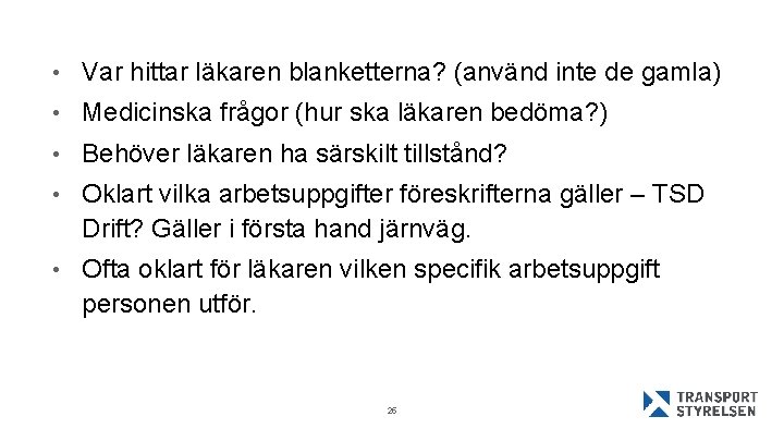  • Var hittar läkaren blanketterna? (använd inte de gamla) • Medicinska frågor (hur