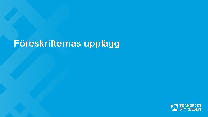 Föreskrifternas upplägg 9 