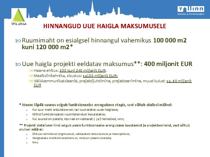 HINNANGUD UUE HAIGLA MAKSUMUSELE Ruumimaht on esialgsel hinnangul vahemikus 100 000 m 2 kuni