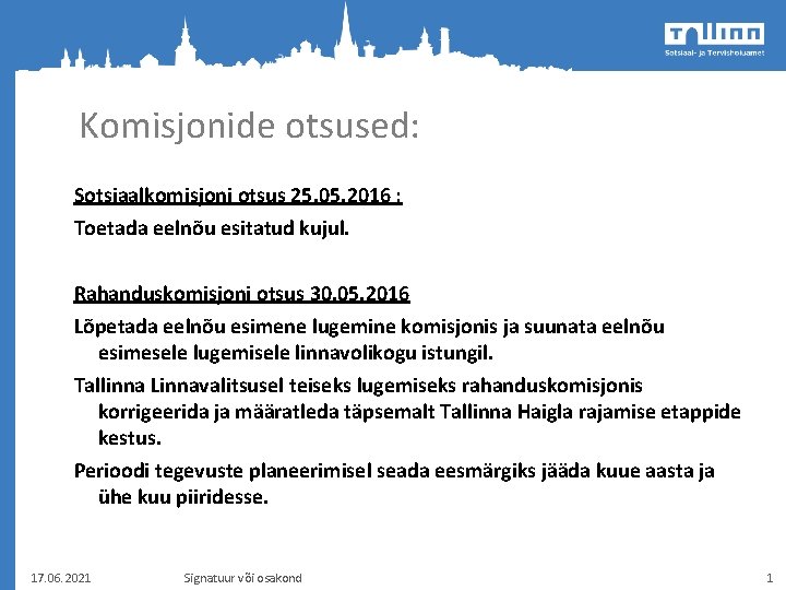 Komisjonide otsused: Sotsiaalkomisjoni otsus 25. 05. 2016 : Toetada eelnõu esitatud kujul. Rahanduskomisjoni otsus