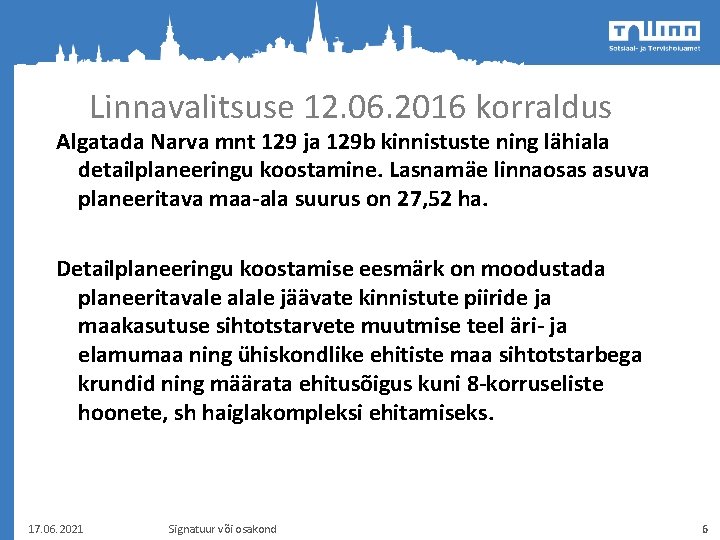 Linnavalitsuse 12. 06. 2016 korraldus Algatada Narva mnt 129 ja 129 b kinnistuste ning