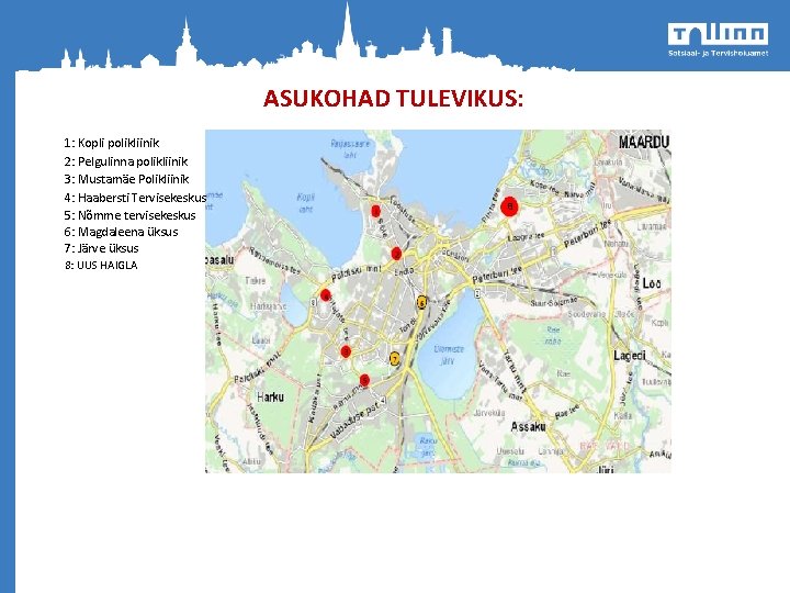 ASUKOHAD TULEVIKUS: 1: Kopli polikliinik 2: Pelgulinna polikliinik 3: Mustamäe Polikliinik 4: Haabersti Tervisekeskus