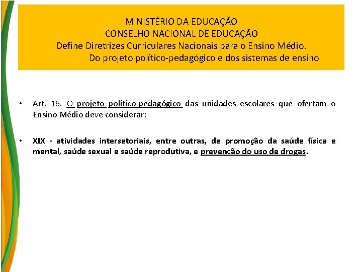 MINISTÉRIO DA EDUCAÇÃO CONSELHO NACIONAL DE EDUCAÇÃO Define Diretrizes Curriculares Nacionais para o Ensino