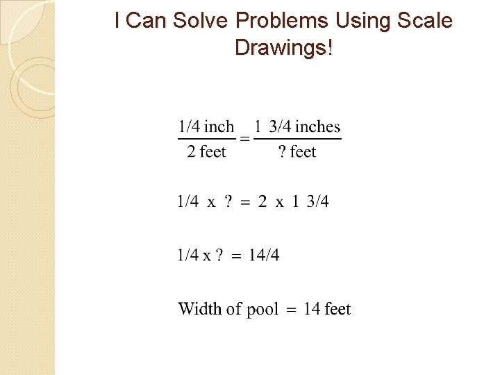 I Can Solve Problems Using Scale Drawings! 