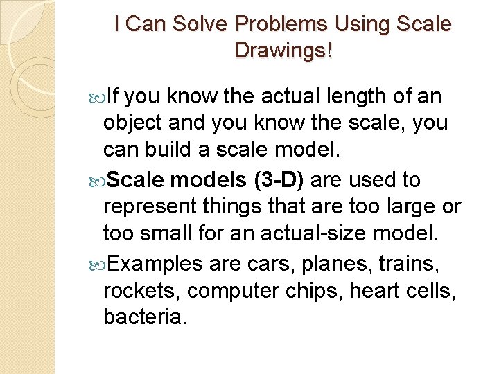 I Can Solve Problems Using Scale Drawings! If you know the actual length of