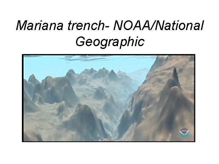 Mariana trench- NOAA/National Geographic 