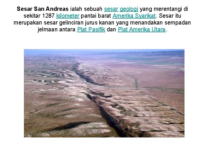 Sesar San Andreas ialah sebuah sesar geologi yang merentangi di sekitar 1287 kilometer pantai