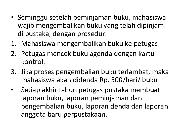  • Seminggu setelah peminjaman buku, mahasiswa wajib mengembalikan buku yang telah dipinjam di