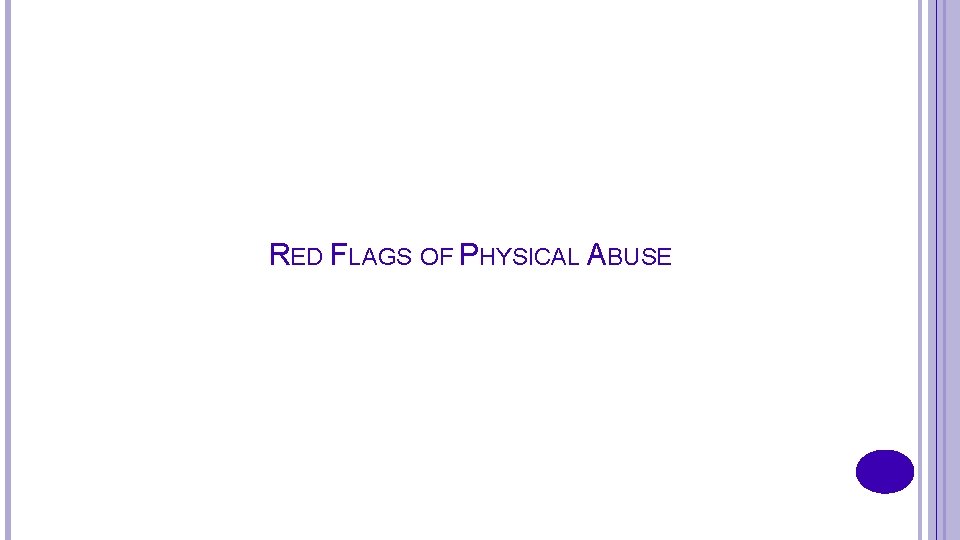 RED FLAGS OF PHYSICAL ABUSE 