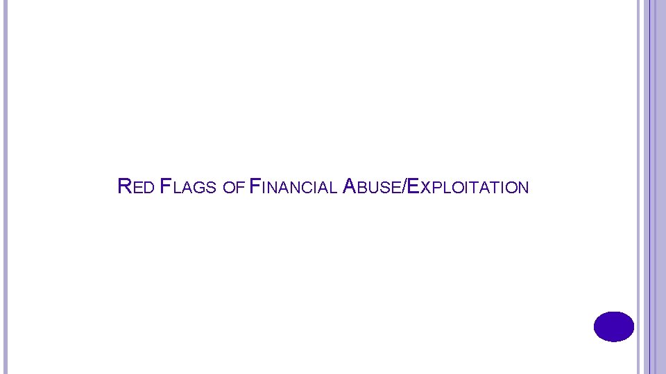 RED FLAGS OF FINANCIAL ABUSE/EXPLOITATION 