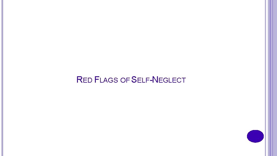 RED FLAGS OF SELF-NEGLECT 
