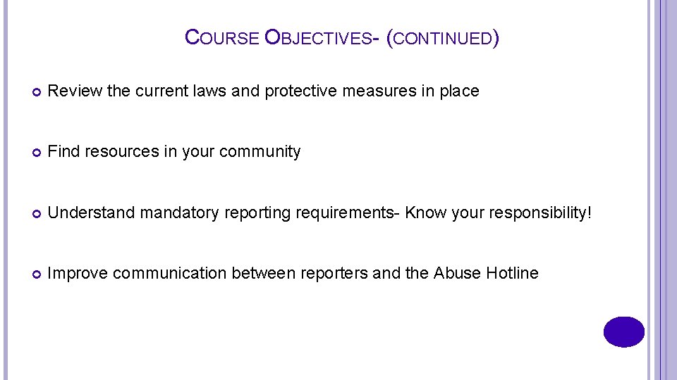 COURSE OBJECTIVES- (CONTINUED) Review the current laws and protective measures in place Find resources