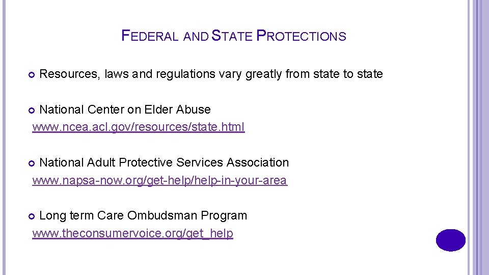 FEDERAL AND STATE PROTECTIONS Resources, laws and regulations vary greatly from state to state