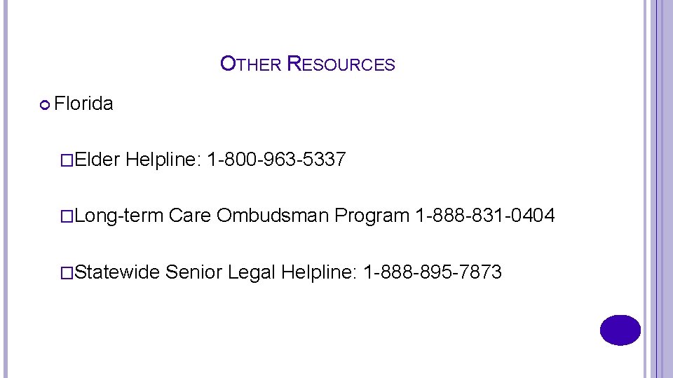 OTHER RESOURCES Florida �Elder Helpline: 1 -800 -963 -5337 �Long-term Care Ombudsman Program 1