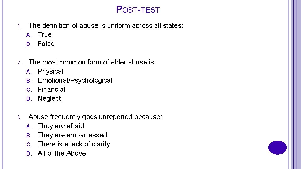 POST-TEST 1. The definition of abuse is uniform across all states: A. True B.