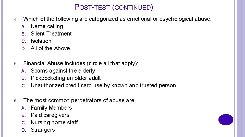 POST-TEST (CONTINUED) 4. Which of the following are categorized as emotional or psychological abuse:
