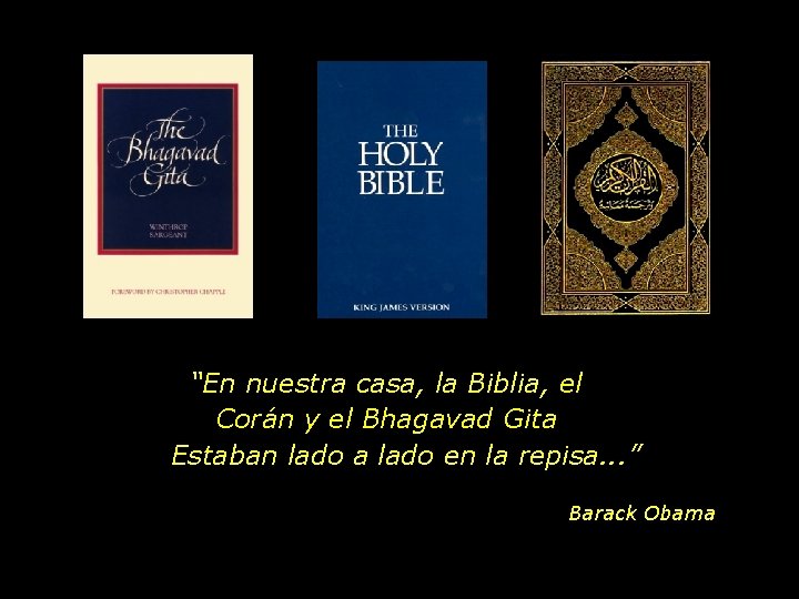 “En nuestra casa, la Biblia, el Corán y el Bhagavad Gita Estaban lado a