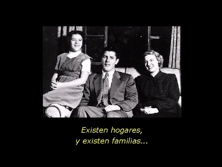 Existen hogares, y existen familias. . . 