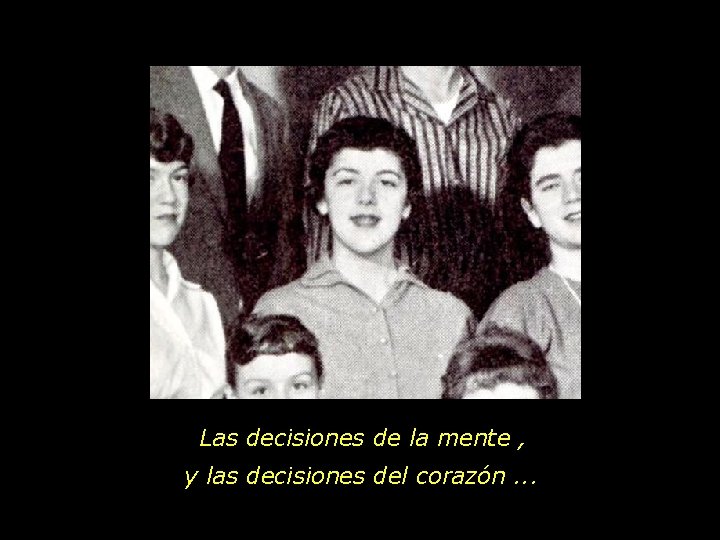 Las decisiones de la mente , y las decisiones del corazón. . . 