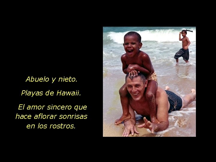 Abuelo y nieto. Playas de Hawaii. El amor sincero que hace aflorar sonrisas en