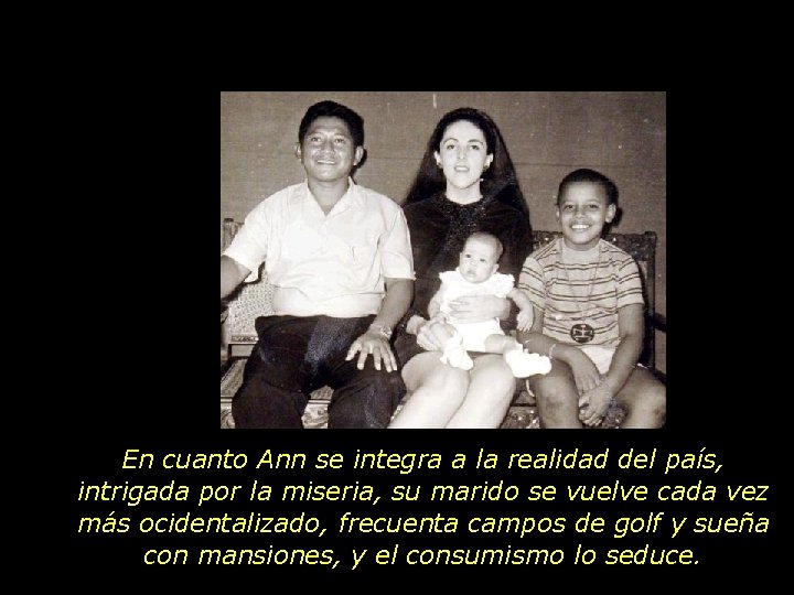 En cuanto Ann se integra a la realidad del país, intrigada por la miseria,