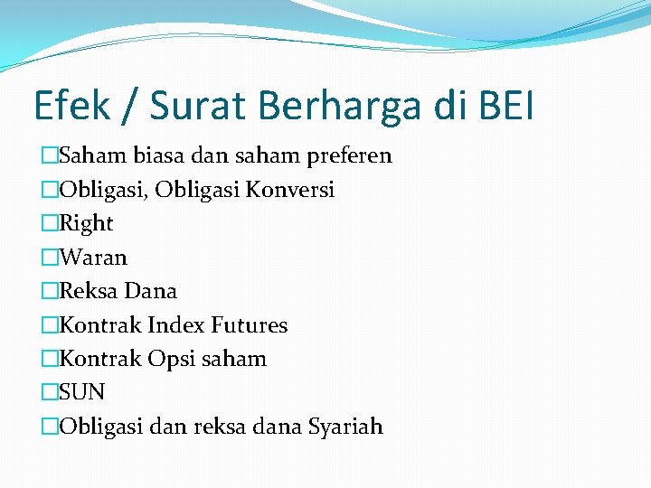 Efek / Surat Berharga di BEI �Saham biasa dan saham preferen �Obligasi, Obligasi Konversi