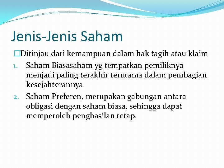 Jenis-Jenis Saham �Ditinjau dari kemampuan dalam hak tagih atau klaim 1. Saham Biasasaham yg