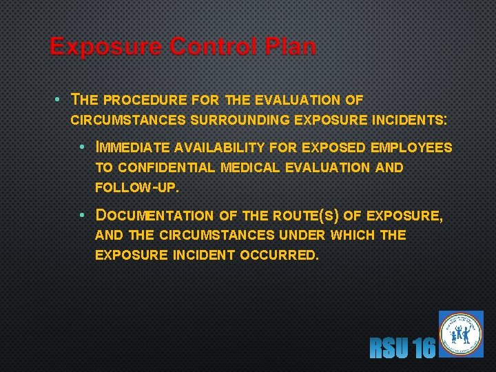  • THE PROCEDURE FOR THE EVALUATION OF CIRCUMSTANCES SURROUNDING EXPOSURE INCIDENTS: • IMMEDIATE