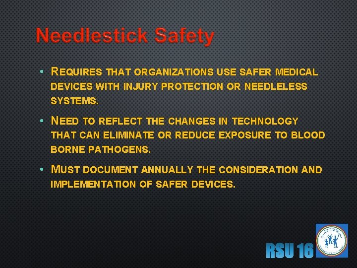  • REQUIRES THAT ORGANIZATIONS USE SAFER MEDICAL DEVICES WITH INJURY PROTECTION OR NEEDLELESS