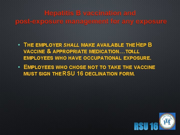  • THE EMPLOYER SHALL MAKE AVAILABLE THE HEP B VACCINE & APPROPRIATE MEDICATION…TOALL