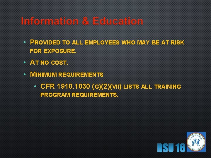  • PROVIDED TO ALL EMPLOYEES WHO MAY BE AT RISK FOR EXPOSURE. •