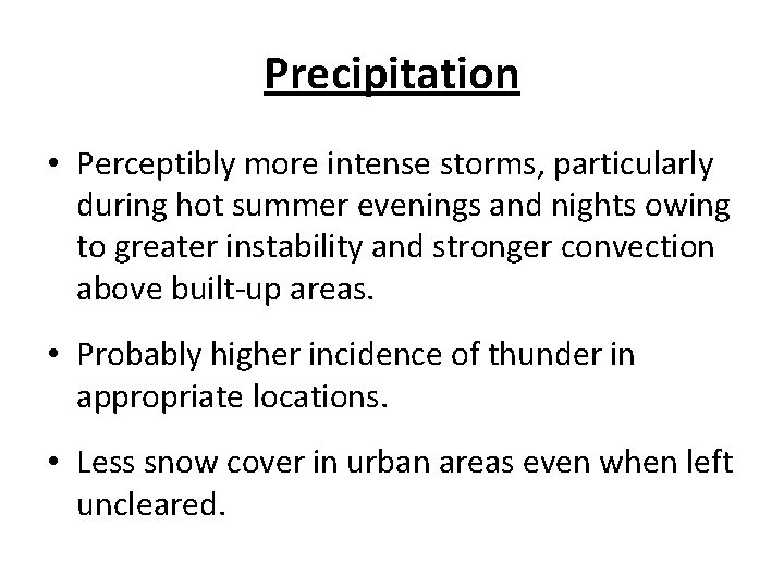 Precipitation • Perceptibly more intense storms, particularly during hot summer evenings and nights owing