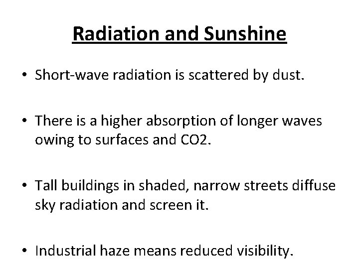 Radiation and Sunshine • Short-wave radiation is scattered by dust. • There is a