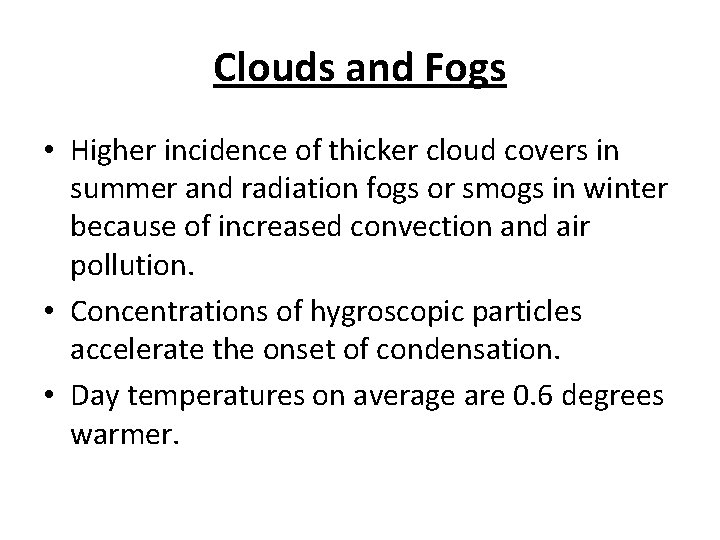 Clouds and Fogs • Higher incidence of thicker cloud covers in summer and radiation