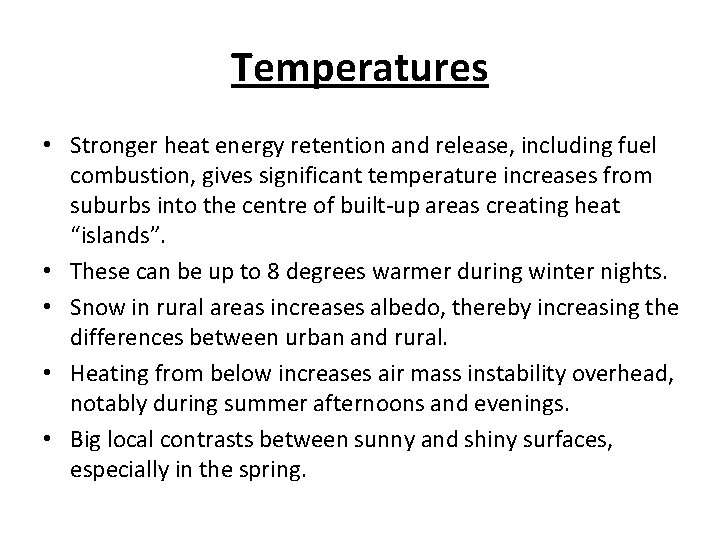 Temperatures • Stronger heat energy retention and release, including fuel combustion, gives significant temperature