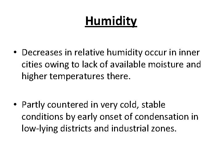 Humidity • Decreases in relative humidity occur in inner cities owing to lack of