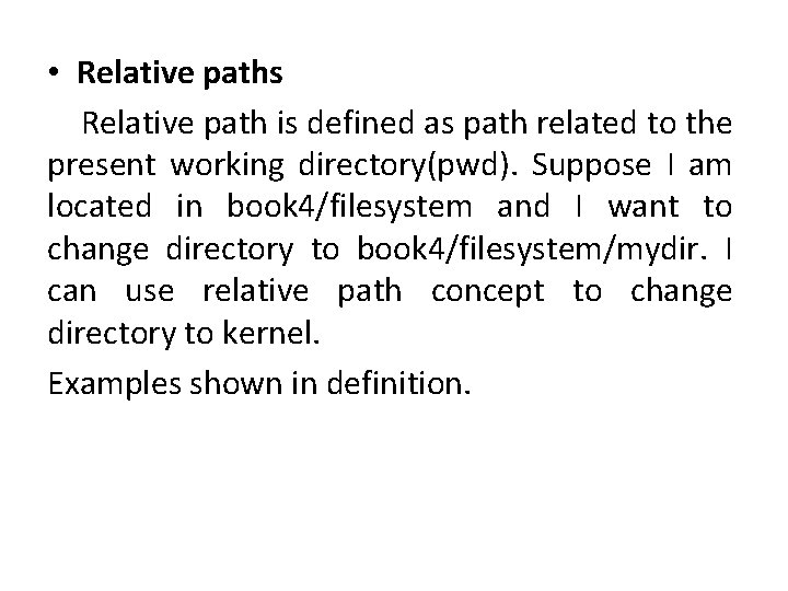  • Relative paths Relative path is defined as path related to the present