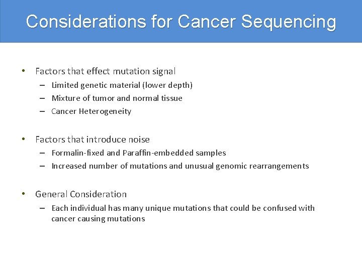 Considerations for Cancer Sequencing • Factors that effect mutation signal – Limited genetic material