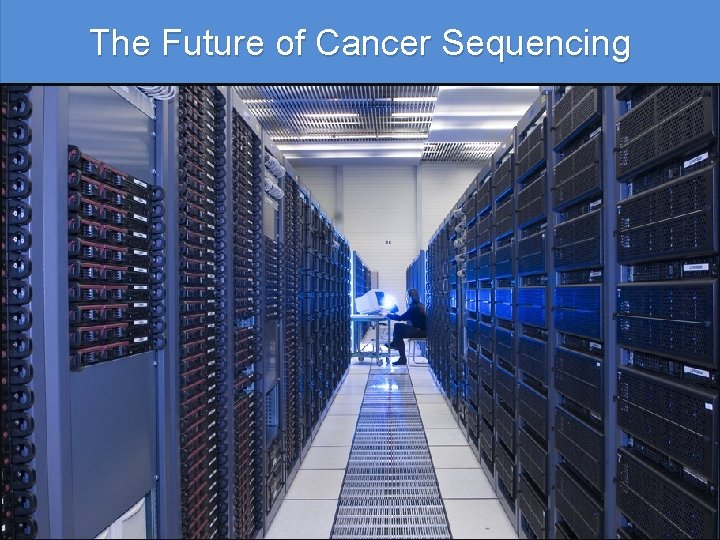 The Future of Cancer Sequencing 