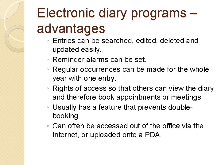 Electronic diary programs – advantages ◦ Entries can be searched, edited, deleted and updated