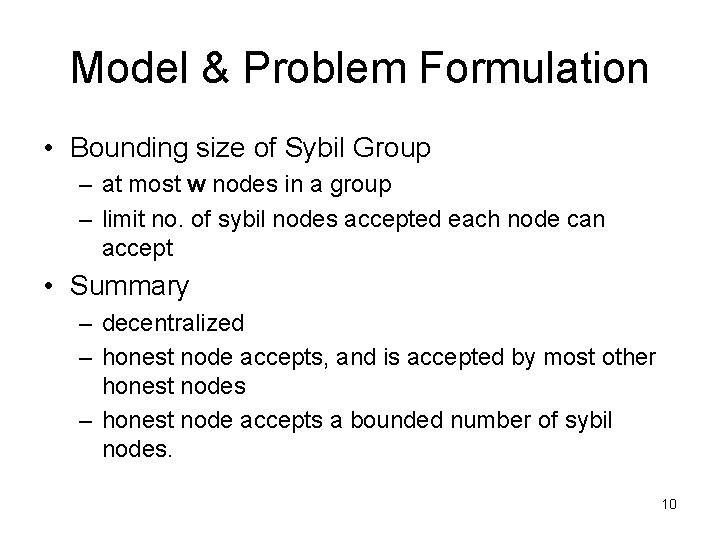 Model & Problem Formulation • Bounding size of Sybil Group – at most w